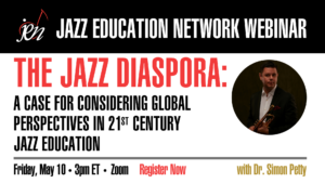 The Jazz Diaspora: A case for considering global perspectives in 21st century jazz education